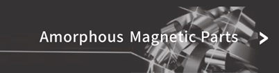 Amorphous Magnetic Parts