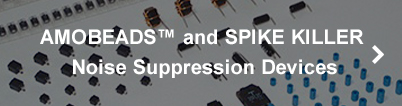 AMOBEADS™ and SPIKE KILLER Noise Suppression Devices